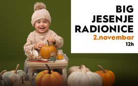 BIG JESENJE RADIONICE | 2. NOVEMBAR | 12:00h