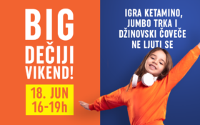 👧BIG DEČIJI VIKEND, 18. jun, 16-19h