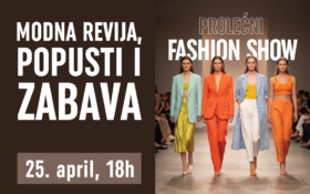 PROLEĆNI FASHION SHOW I 25. APRIL OD 18H