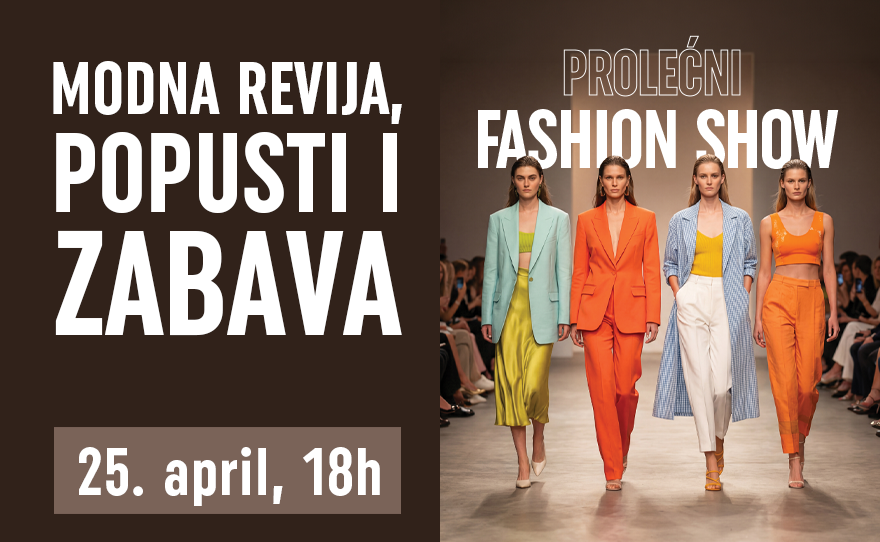 PROLEĆNI FASHION SHOW I 25. APRIL OD 18H