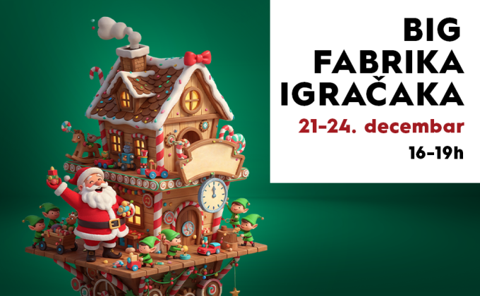 🧸 BIG FABRIKA IGRAČAKA, 21-24. decembar,16-19h 🧸