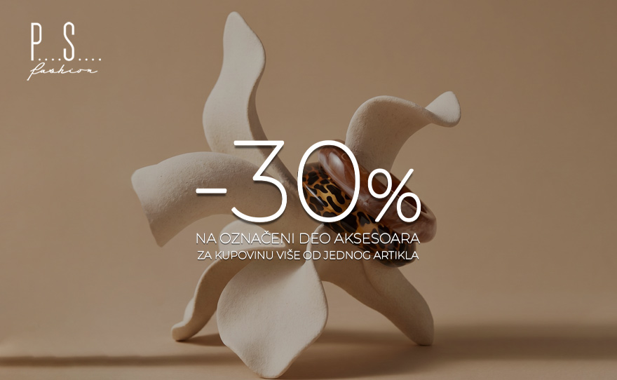 PS Fashion – 30% popusta na odabrane aksesoare