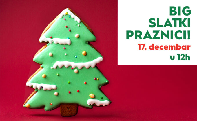 BIG SLATKI PRAZNICI! 17. decembar od 12h!